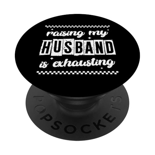 Sarcastic Wife Zitat Spruch Raising My Husband is Exhausting PopSockets Klebender PopGrip von Sarcastic T-Shirt Co.