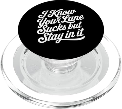 Sarcastic Work Zitat Snarky Office I Know Your Lane Sucks PopSockets PopGrip für MagSafe Sarcastic Work Zitat Snarky Office I Know Your Lane Sucks PopSockets PopGrip für MagSafe von Sarcastic T-Shirt Co.