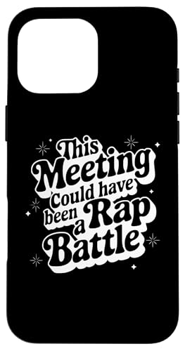 Sarcastic Work Zitat This Meeting Could Have Been Rap Battle Hülle für iPhone 16 Pro Max von Sarcastic T-Shirt Co.