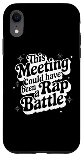 Sarcastic Work Zitat This Meeting Could Have Been Rap Battle Hülle für iPhone XR Sarcastic Work Zitat This Meeting Could Have Been Rap Battle Hülle für iPhone XR von Sarcastic T-Shirt Co.