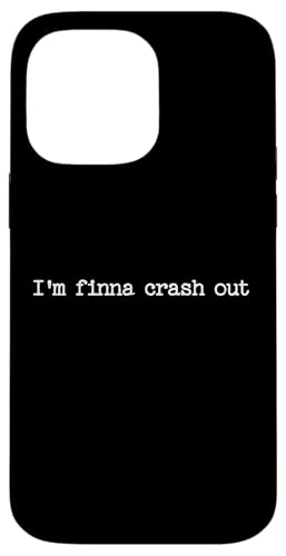 Sarkastisches Zitat Arbeit Spruch Snarky Gift I'm Finna Crash Out Hülle für iPhone 14 Pro Max von Sarcastic T-Shirt Co.