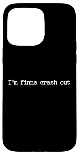 Sarkastisches Zitat Arbeit Spruch Snarky Gift I'm Finna Crash Out Hülle für iPhone 15 Pro Max von Sarcastic T-Shirt Co.