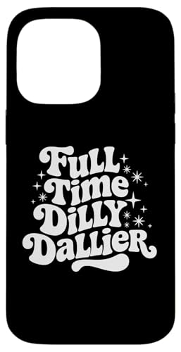 Sarkastisches Zitat Dilly Dally Spruch Geschenk Silly Dilly Dallier Hülle für iPhone 14 Pro Max Sarkastisches Zitat Dilly Dally Spruch Geschenk Silly Dilly Dallier Hülle für iPhone 14 Pro Max von Sarcastic T-Shirt Co.