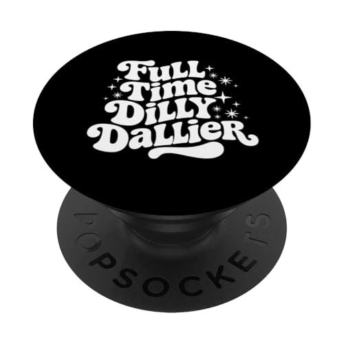 Sarkastisches Zitat Dilly Dally Spruch Geschenk Silly Dilly Dallier PopSockets Klebender PopGrip Sarkastisches Zitat Dilly Dally Spruch Geschenk Silly Dilly Dallier PopSockets Klebender PopGrip von Sarcastic T-Shirt Co.