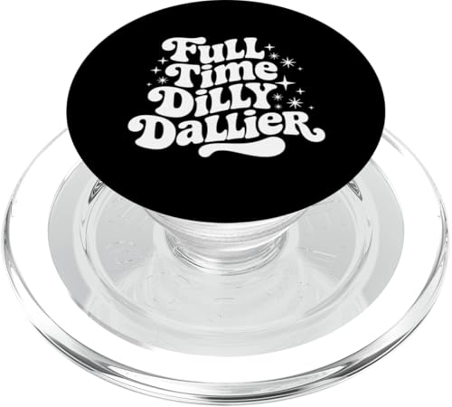 Sarkastisches Zitat Dilly Dally Spruch Geschenk Silly Dilly Dallier PopSockets PopGrip für MagSafe Sarkastisches Zitat Dilly Dally Spruch Geschenk Silly Dilly Dallier PopSockets PopGrip für MagSafe von Sarcastic T-Shirt Co.