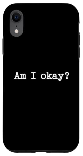 Sarkastisches Zitat Spruch Am I Okay Work Office Meme Geschenk Hülle für iPhone XR Sarkastisches Zitat Spruch Am I Okay Work Office Meme Geschenk Hülle für iPhone XR von Sarcastic T-Shirt Co.