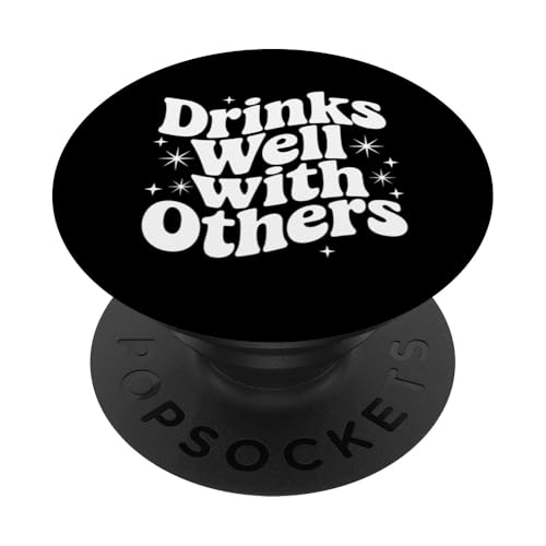 Sarkastisches Zitat Spruch Geschenk Drinks Well With Others PopSockets Klebender PopGrip von Sarcastic T-Shirt Co.