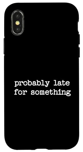 Sarkastisches Zitat Spruch Geschenk Wahrscheinlich spät für etwas Hülle für iPhone X/XS von Sarcastic T-Shirt Co.