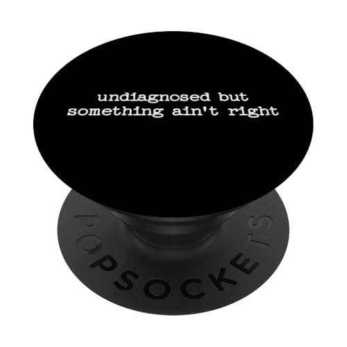 Sarkastisches Zitat "Undiagnosed But Something Aint Right" PopSockets Klebender PopGrip Sarkastisches Zitat "Undiagnosed But Something Aint Right" PopSockets Klebender PopGrip von Sarcastic T-Shirt Co.