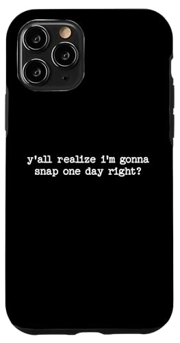 Sarkastisches Zitat "Y'all Realize I'm Gonna Snap One Day" Hülle für iPhone 11 Pro Sarkastisches Zitat "Y'all Realize I'm Gonna Snap One Day" Hülle für iPhone 11 Pro von Sarcastic T-Shirt Co.