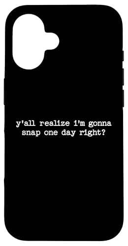 Sarkastisches Zitat "Y'all Realize I'm Gonna Snap One Day" Hülle für iPhone 16 Sarkastisches Zitat "Y'all Realize I'm Gonna Snap One Day" Hülle für iPhone 16 von Sarcastic T-Shirt Co.