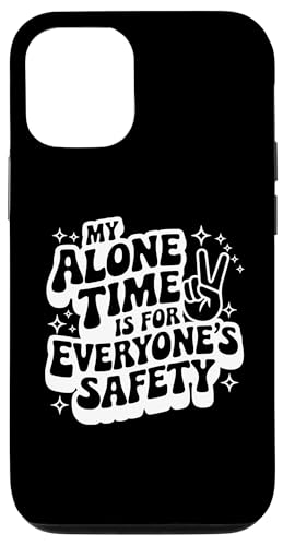 Sarkastisches Zitat mit Aufschrift "My Alone Time is For Everyones Safety Hülle für iPhone 12/12 Pro von Sarcastic T-Shirt Co.