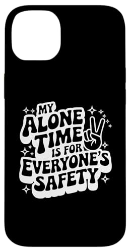 Sarkastisches Zitat mit Aufschrift "My Alone Time is For Everyones Safety Hülle für iPhone 14 Plus von Sarcastic T-Shirt Co.