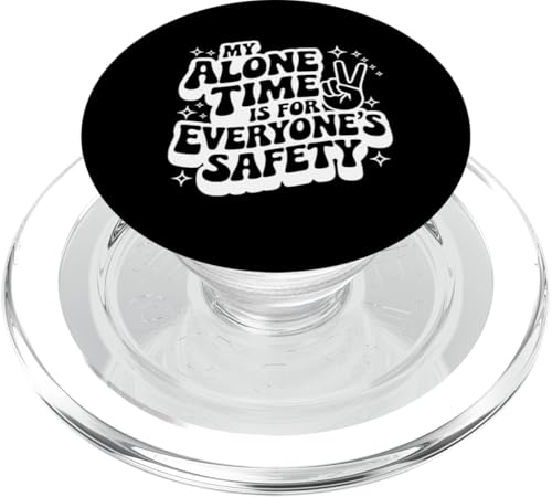 Sarkastisches Zitat mit Aufschrift "My Alone Time is For Everyones Safety PopSockets PopGrip für MagSafe von Sarcastic T-Shirt Co.