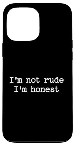 Sarkastisches Zitat mit Spruch "I'm Not Rude I'm Honest", lustiges Geschenk für die Arbeit Hülle für iPhone 13 Pro Max von Sarcastic T-Shirt Co.