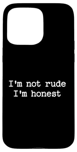 Sarkastisches Zitat mit Spruch "I'm Not Rude I'm Honest", lustiges Geschenk für die Arbeit Hülle für iPhone 15 Pro Max von Sarcastic T-Shirt Co.