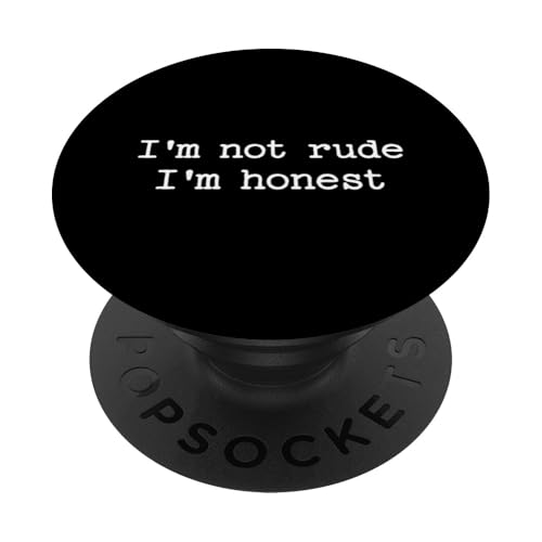 Sarkastisches Zitat mit Spruch "I'm Not Rude I'm Honest", lustiges Geschenk für die Arbeit PopSockets Klebender PopGrip von Sarcastic T-Shirt Co.