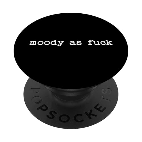 Sarkastisches Zitat mit Spruch Moody as Fuck Menopause Müde Geschenk PopSockets Klebender PopGrip von Sarcastic T-Shirt Co.