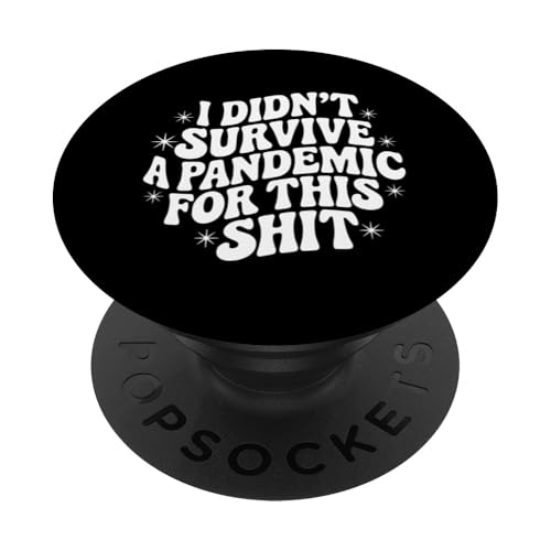 Sarkastisches Zitat mit der Aufschrift "I Didn't Survive a Pandemic for This PopSockets Klebender PopGrip Sarkastisches Zitat mit der Aufschrift "I Didn't Survive a Pandemic for This PopSockets Klebender PopGrip von Sarcastic T-Shirt Co.