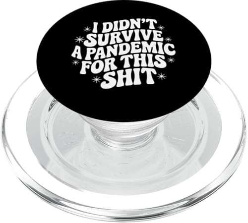 Sarkastisches Zitat mit der Aufschrift "I Didn't Survive a Pandemic for This PopSockets PopGrip für MagSafe von Sarcastic T-Shirt Co.