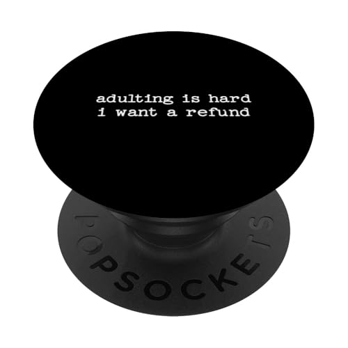 Sarkastisches Zitat müde Spruch Erwachsene ist hart wollen eine Rückerstattung PopSockets Klebender PopGrip Sarkastisches Zitat müde Spruch Erwachsene ist hart wollen eine Rückerstattung PopSockets Klebender PopGrip von Sarcastic T-Shirt Co.