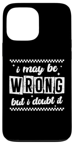 Snarky Sarcastic Zitat I May Be Wrong But I Doubt It Retro Hülle für iPhone 13 Pro Max von Sarcastic T-Shirt Co.