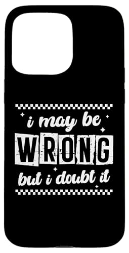 Snarky Sarcastic Zitat I May Be Wrong But I Doubt It Retro Hülle für iPhone 15 Pro Max Snarky Sarcastic Zitat I May Be Wrong But I Doubt It Retro Hülle für iPhone 15 Pro Max von Sarcastic T-Shirt Co.