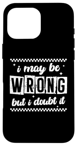 Snarky Sarcastic Zitat I May Be Wrong But I Doubt It Retro Hülle für iPhone 16 Pro Max Snarky Sarcastic Zitat I May Be Wrong But I Doubt It Retro Hülle für iPhone 16 Pro Max von Sarcastic T-Shirt Co.