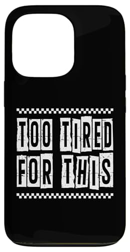 Too Tired for This Sarcastic Zitat Spruch Arbeit Büro Geschenk Hülle für iPhone 13 Pro Too Tired for This Sarcastic Zitat Spruch Arbeit Büro Geschenk Hülle für iPhone 13 Pro von Sarcastic T-Shirt Co.
