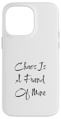 Chaos is a Friend Lustiger Text Teen Mutter Mama Freund Hülle für iPhone 14 Pro Max von SarcasticGoods