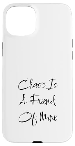 Chaos is a Friend Lustiger Text Teen Mutter Mama Freund Hülle für iPhone 15 Plus von SarcasticGoods