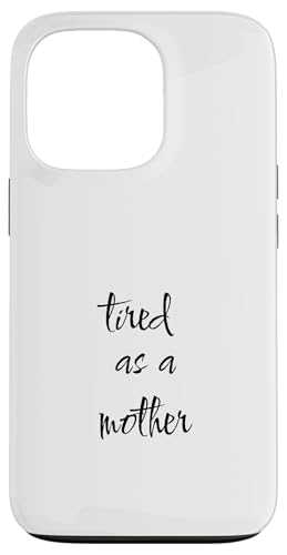 Tired as a Funny Sarkastic Mom Dad Mother's Day Gift Hülle für iPhone 13 Pro von SarcasticGoods