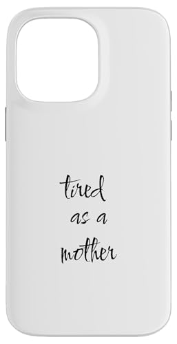 Tired as a Funny Sarkastic Mom Dad Mother's Day Gift Hülle für iPhone 14 Pro Max von SarcasticGoods