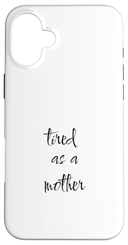 Tired as a Funny Sarkastic Mom Dad Mother's Day Gift Hülle für iPhone 16 Plus von SarcasticGoods