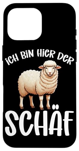 Ich Bin Hier Der Schäf Schaftierliebhaber Schaf Landwirt Hülle für iPhone 16 Pro Max von Schaffan Schafkunst Schaftierbesitzer Schaftier