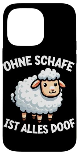 Ohne Schafe Ist Alles Doof Schaftierliebhaber Schaf Landwirt Hülle für iPhone 14 Pro Max von Schaffan Schafkunst Schaftierbesitzer Schaftier