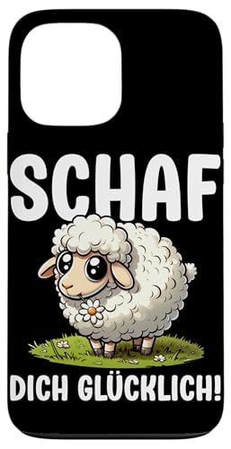 Schaf Dich Glücklich Schaftierliebhaber Bauer Schafkunst Hülle für iPhone 13 Pro Max von Schaffan Schafkunst Schaftierbesitzer Schaftier