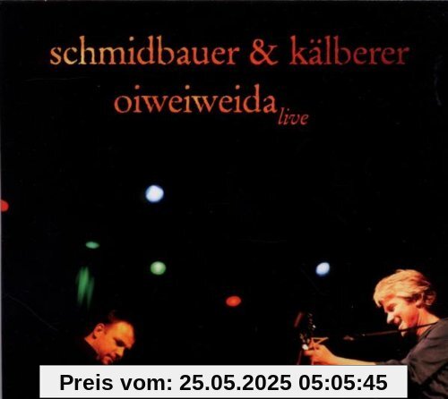 Oiweiweida Oiweiweida von Schmidbauer & Kälberer