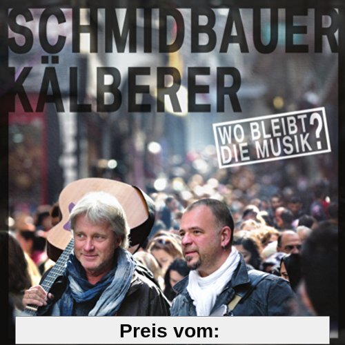 Wo Bleibt die Musik von Schmidbauer & Kälberer