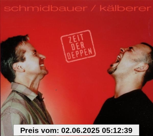 Zeit der Deppen von Schmidbauer & Kälberer
