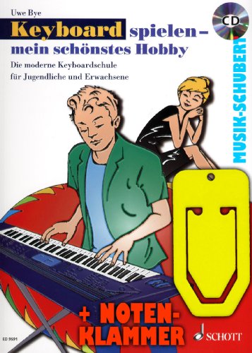 Keyboard Spielen Mein schönstes Hobby (+CD) inkl. praktischer Notenklammer - Die Moderne Keyboardschule für Jugendliche und Erwachsene (Ringeinband) von Uwe Bye (Noten/Sheetmusic) von Schott Music GmbH