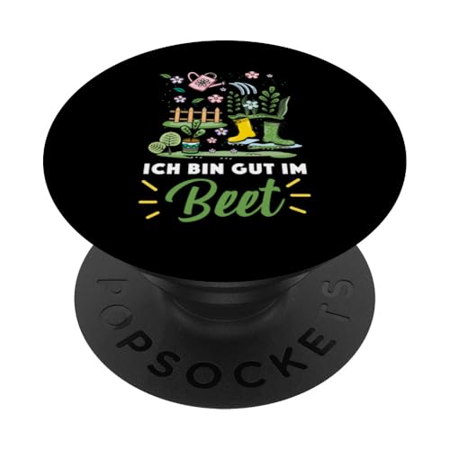 Garten Gärtner Pflanzen Kleingarten Ich bin gut im Beet PopSockets Klebender PopGrip von Schrebergarten Gärtnerin Gartenbau Blumenbeet