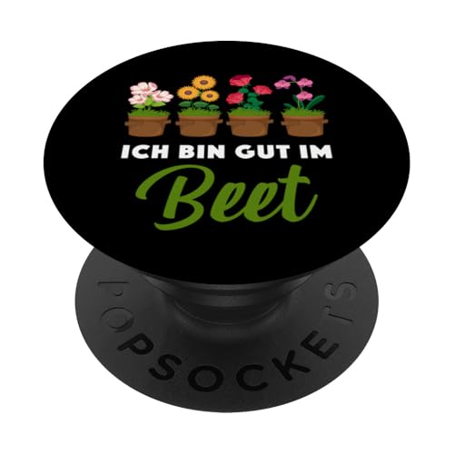 Garten Gärtner Pflanzen Kleingarten Ich bin gut im Beet PopSockets Klebender PopGrip von Schrebergarten Gärtnerin Gartenbau Blumenbeet