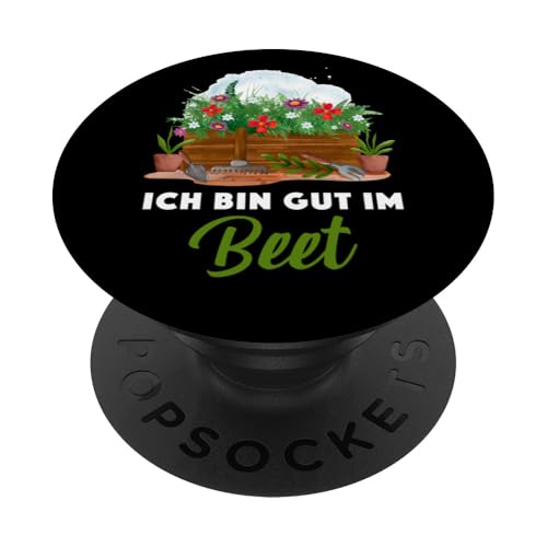 Garten Gärtner Pflanzen Kleingarten Ich bin gut im Beet PopSockets Klebender PopGrip von Schrebergarten Gärtnerin Gartenbau Blumenbeet