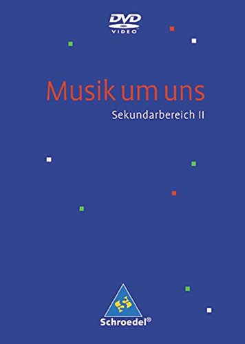 Musik um uns SII / Musik um uns SII - 4. Auflage 2008: 4. Auflage 2008 / Filmbeispiele von Schroedel