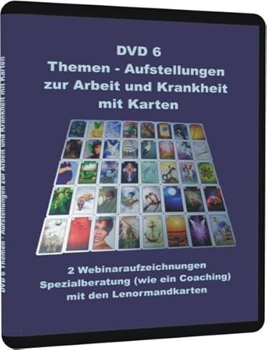 DVD 6 Themen - Aufstellungen zur Arbeit und Krankheit mit Karten: 2 Webinaraufzeichnungen Spezialberatung (wie ein Coaching) mit den Lenormandkarten von Schulze, Angelina