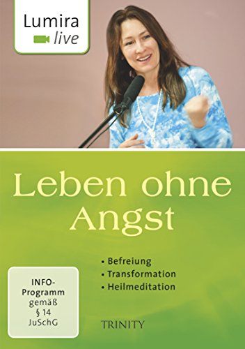 Lumira live: Leben ohne Angst: Befreiung I Transformation I Heilmeditation Lumira live: Leben ohne Angst: Befreiung I Transformation I Heilmeditation von Scorpio Verlag