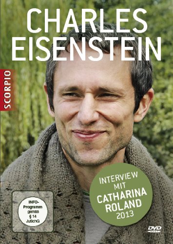 Charles Eisenstein - Interview mit Catharina Roland 2013, DVD Charles Eisenstein - Interview mit Catharina Roland 2013, DVD von Scorpio