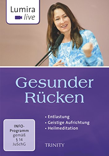 Lumira live: Gesunder Rücken: Entlastung I Geistige AufrichtungI Heilmeditation von Scorpio Verlag