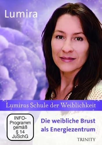 Lumiras Schule der Weiblichkeit: Die weibliche Brust als Energiezentrum von Scorpio Verlag